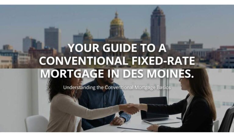 Your Guide to a Conventional Fixed-Rate Mortgage in Des Moines